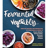 Fermented Vegetables: Creative Recipes for Fermenting 64 Vegetables & Herbs in Krauts, Kimchis, Brined Pickles, Chutneys, Relishes & Pastes Fermented Vegetables: Creative Recipes for Fermenting 64 Vegetables & Herbs in Krauts, Kimchis, Brined Pickles, Chutneys, Relishes & Pastes