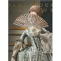 Dangerous Liaisons: Fashion and Furniture in the Eighteenth Century Dangerous Liaisons: Fashion and Furniture in the Eighteenth Century Hardcover Paperback