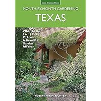 Texas Month-by-Month Gardening: What to Do Each Month to Have A Beautiful Garden All Year Texas Month-by-Month Gardening: What to Do Each Month to Have A Beautiful Garden All Year Paperback