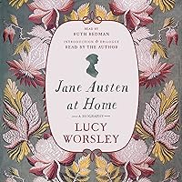 Jane Austen at Home: A Biography Jane Austen at Home: A Biography Kindle Paperback Audible Audiobook Hardcover Audio CD