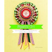 Rosette Art: Instructions and Papers for Beautiful Rosettes to Share, Wear, and Display Rosette Art: Instructions and Papers for Beautiful Rosettes to Share, Wear, and Display Paperback