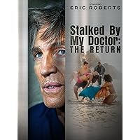 Stalked By My Doctor: The Return