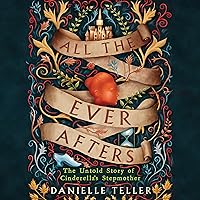 All the Ever Afters: The Untold Story of Cinderella’s Stepmother All the Ever Afters: The Untold Story of Cinderella’s Stepmother Audible Audiobook Kindle Paperback Hardcover Audio CD