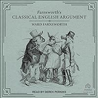 Farnsworth's Classical English Argument: Farnsworth's Classical English Series, Book 4 Farnsworth's Classical English Argument: Farnsworth's Classical English Series, Book 4 Hardcover Kindle Audible Audiobook