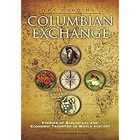 The Ongoing Columbian Exchange: Stories of Biological and Economic Transfer in World History The Ongoing Columbian Exchange: Stories of Biological and Economic Transfer in World History Kindle Hardcover