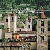 One Hundred & One Beautiful Small Towns in Italy (Rizzoli Classics) One Hundred & One Beautiful Small Towns in Italy (Rizzoli Classics) Hardcover