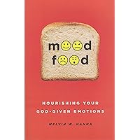 Mood Food: Nourishing Your God-Given Emotions Mood Food: Nourishing Your God-Given Emotions Paperback Kindle