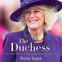 The Duchess: Camilla Parker Bowles and the Love Affair That Rocked the Crown The Duchess: Camilla Parker Bowles and the Love Affair That Rocked the Crown Audible Audiobook Kindle Hardcover Paperback Audio CD