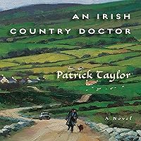 An Irish Country Doctor: A Novel An Irish Country Doctor: A Novel Audible Audiobook Kindle Paperback Hardcover Mass Market Paperback Audio CD