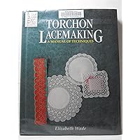 Torchon Lacemaking: A Manual of Techniques Torchon Lacemaking: A Manual of Techniques Hardcover Paperback