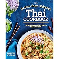 The Better Than Takeout Thai Cookbook: Favorite Thai Food Recipes Made at Home The Better Than Takeout Thai Cookbook: Favorite Thai Food Recipes Made at Home Kindle Paperback Spiral-bound
