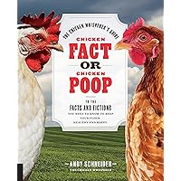 Chicken Fact or Chicken Poop: The Chicken Whisperer's Guide to the facts and fictions you need to know to keep your flock healthy and happy (Volume 2) (The Chicken Whisperer's Guides, 2) Chicken Fact or Chicken Poop: The Chicken Whisperer's Guide to the facts and fictions you need to know to keep your flock healthy and happy (Volume 2) (The Chicken Whisperer's Guides, 2) Paperback Kindle
