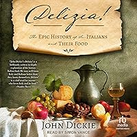 Delizia!: The Epic History of the Italians and Their Food Delizia!: The Epic History of the Italians and Their Food Paperback Audible Audiobook Kindle Hardcover Audio CD