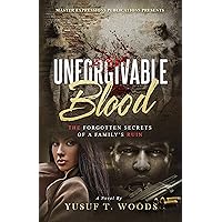 Unforgivable Blood: The Forgotten Secret's of A Family's Ruin Unforgivable Blood: The Forgotten Secret's of A Family's Ruin Kindle Paperback