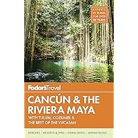 Fodor's Cancun & The Riviera Maya: with Tulum, Cozumel & the Best of the Yucatan (Full-color Travel Guide) Fodor's Cancun & The Riviera Maya: with Tulum, Cozumel & the Best of the Yucatan (Full-color Travel Guide) Paperback