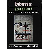 Islamic Technology: An Illustrated History Islamic Technology: An Illustrated History Hardcover Paperback