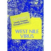West Nile Virus: Epidemics Deadly Diseases Throughout History West Nile Virus: Epidemics Deadly Diseases Throughout History Library Binding Paperback
