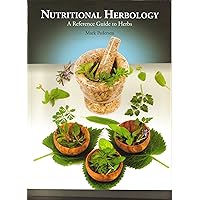 Nutritional Herbology : A Reference Guide to Herbs Nutritional Herbology : A Reference Guide to Herbs Paperback