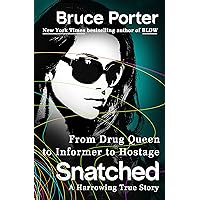 Snatched: From Drug Queen to Informer to Hostage--A Harrowing True Story Snatched: From Drug Queen to Informer to Hostage--A Harrowing True Story Kindle Audible Audiobook Hardcover Paperback MP3 CD