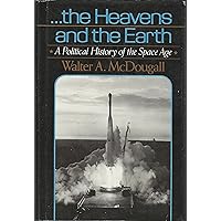 ... The Heavens and the Earth: A Political History of the Space Age ... The Heavens and the Earth: A Political History of the Space Age Hardcover Paperback Mass Market Paperback