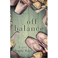 Off Balance (Ballet Theatre Chronicles Book 1) Off Balance (Ballet Theatre Chronicles Book 1) Kindle Paperback