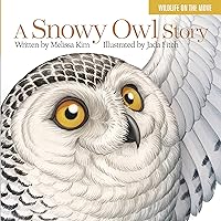 A Snowy Owl Story (Wildlife on the Move) A Snowy Owl Story (Wildlife on the Move) Board book