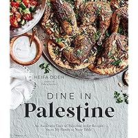 Dine in Palestine: An Authentic Taste of Palestine in 60 Recipes from My Family to Your Table Dine in Palestine: An Authentic Taste of Palestine in 60 Recipes from My Family to Your Table Paperback Kindle