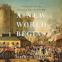 A New World Begins: The History of the French Revolution A New World Begins: The History of the French Revolution Audible Audiobook Paperback Kindle Hardcover Audio CD