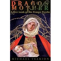 Dragon Mother: A New Look at the Female Psyche Dragon Mother: A New Look at the Female Psyche Kindle