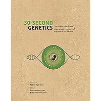 30-Second Genetics: The 50 most revolutionary discoveries in genetics, each explained in half a minute 30-Second Genetics: The 50 most revolutionary discoveries in genetics, each explained in half a minute Hardcover Paperback