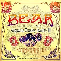 Bear: The Life and Times of Augustus Owsley Stanley III Bear: The Life and Times of Augustus Owsley Stanley III Kindle Audible Audiobook Hardcover Paperback Audio CD