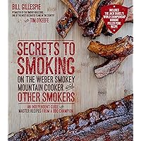 Secrets to Smoking on the Weber Smokey Mountain Cooker and Other Smokers: An Independent Guide with Master Recipes from a BBQ Champion Secrets to Smoking on the Weber Smokey Mountain Cooker and Other Smokers: An Independent Guide with Master Recipes from a BBQ Champion Paperback Kindle Spiral-bound