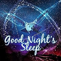 Good Night's Sleep - Sounds of Nature & White Noise, Music for Sleep Disorders & Insomnia Symptoms, Soothing Sounds of Nature for Deep Sleep, Stages of Sleep, Meditation & Relaxation Music Good Night's Sleep - Sounds of Nature & White Noise, Music for Sleep Disorders & Insomnia Symptoms, Soothing Sounds of Nature for Deep Sleep, Stages of Sleep, Meditation & Relaxation Music MP3 Music
