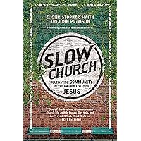 Slow Church: Cultivating Community in the Patient Way of Jesus Slow Church: Cultivating Community in the Patient Way of Jesus Paperback Kindle Audible Audiobook Audio CD