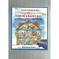 What to Do With the Kids on a Rainy Day - Or in a Car, or on a Train, or When They're Sick... What to Do With the Kids on a Rainy Day - Or in a Car, or on a Train, or When They're Sick... Paperback Mass Market Paperback