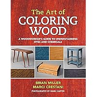 The Art of Coloring Wood: A Woodworker’s Guide to Understanding Dyes and Chemicals The Art of Coloring Wood: A Woodworker’s Guide to Understanding Dyes and Chemicals Paperback Kindle