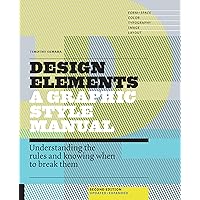 Design Elements, 2nd Edition: Understanding the rules and knowing when to break them - Updated and Expanded Design Elements, 2nd Edition: Understanding the rules and knowing when to break them - Updated and Expanded Paperback