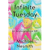 Infinite Tuesday: An Autobiographical Riff Infinite Tuesday: An Autobiographical Riff Audible Audiobook Paperback Kindle Hardcover Audio CD