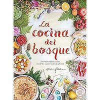 La cocina del bosque / The Forest Feast : Simple Vegetarian Recipes from My Cabin in the Woods (Spanish Edition) La cocina del bosque / The Forest Feast : Simple Vegetarian Recipes from My Cabin in the Woods (Spanish Edition) Hardcover Kindle