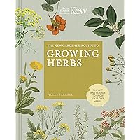 The Kew Gardener's Guide to Growing Herbs: The art and science to grow your own herbs (Kew Experts) The Kew Gardener's Guide to Growing Herbs: The art and science to grow your own herbs (Kew Experts) Kindle Hardcover