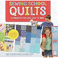 Sewing School ® Quilts: 15 Projects Kids Will Love to Make; Stitch Up a Patchwork Pet, Scrappy Journal, T-Shirt Quilt, and More Sewing School ® Quilts: 15 Projects Kids Will Love to Make; Stitch Up a Patchwork Pet, Scrappy Journal, T-Shirt Quilt, and More Spiral-bound Kindle