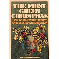 The First Green Christmas: How to Make This Holiday an Ecological Celebration