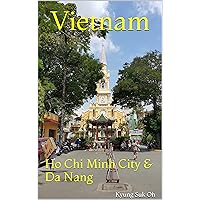 Vietnam: Ho Chi Minh City & Da Nang Vietnam: Ho Chi Minh City & Da Nang Kindle Paperback