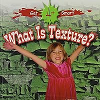 What Is Texture? (Get Art Smart) What Is Texture? (Get Art Smart) Paperback Library Binding Mass Market Paperback