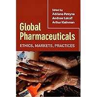 Global Pharmaceuticals: Ethics, Markets, Practices Global Pharmaceuticals: Ethics, Markets, Practices Kindle Hardcover Paperback Mass Market Paperback
