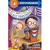 How Not to Run for Class President (Step into Reading) How Not to Run for Class President (Step into Reading) Kindle Paperback Library Binding