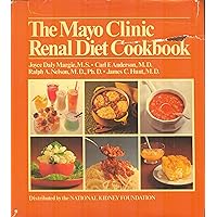 The Mayo Clinic Renal Diet Cookbook The Mayo Clinic Renal Diet Cookbook Hardcover