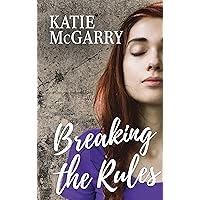 Breaking the Rules: A Coming of Age YA Romance (Pushing the Limits) Breaking the Rules: A Coming of Age YA Romance (Pushing the Limits) Kindle Paperback