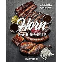 Horn Barbecue: Recipes and Techniques from a Master of the Art of BBQ Horn Barbecue: Recipes and Techniques from a Master of the Art of BBQ Hardcover Kindle Spiral-bound