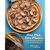 One Pan, Two Plates: Vegetarian Suppers: More than 70 Weeknight Meals for Two (Cookbook for Vegetarian Dinners, Gifts for Vegans, Vegetarian Cooking) One Pan, Two Plates: Vegetarian Suppers: More than 70 Weeknight Meals for Two (Cookbook for Vegetarian Dinners, Gifts for Vegans, Vegetarian Cooking) Paperback Kindle